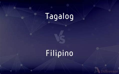 Tagalog Vs Filipino — Whats The Difference