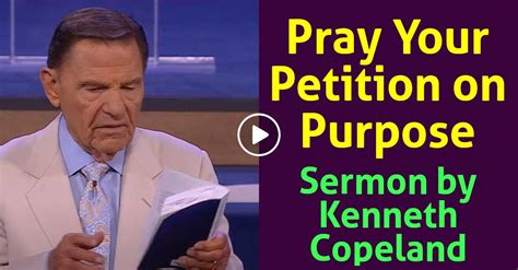 Watch Kenneth Copeland Sermon Pray Your Petition On Purpose