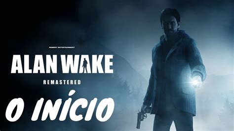 Alan Wake Remastered 1 O InÍcio Gameplay Em PortuguÊs Youtube