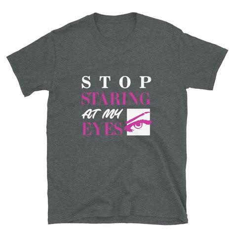 Stop Staring At My Eyes T Shirts For Women Funny Shirt Etsy