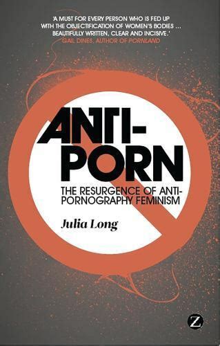 Anti Porn The Resurgence Of Anti Pornography Feminism By Julia Long
