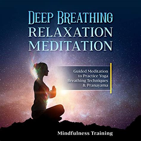 Deep Breathing Relaxation Meditation Guided Meditation To Practice Yoga Breathing Techniques