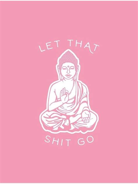 Let That Shit Go Buddha Pink Poster For Sale By Windowsdown Redbubble