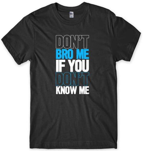 Items Similar To Dont Bro Me If You Dont Know Me Mens Funny Unisex T
