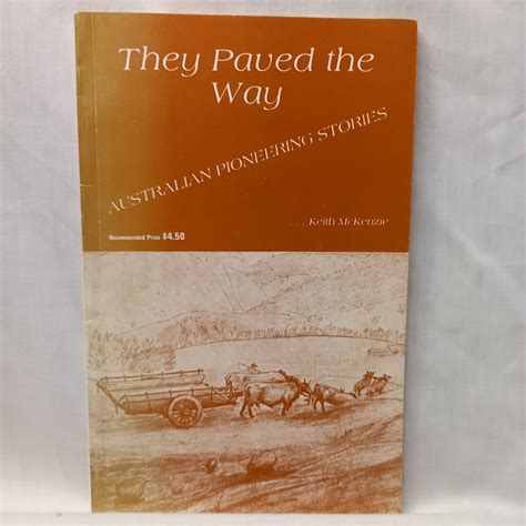 They Paved The Way Austarlian Pioneering Stories By Keith Mckenzie