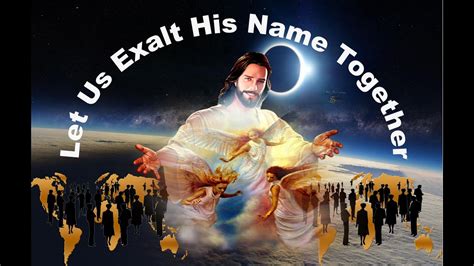 Let Us Exalt His Name Together Youtube