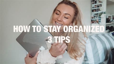 3 Tips On How To Stay Organized Youtube