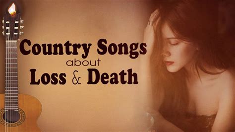 Not that all of his characters are very amused. Country Songs About Loss & Death - Country Music Death ...