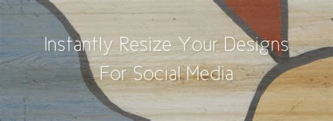 Resize Your Designs An Essential Tool For Social Media Marketers