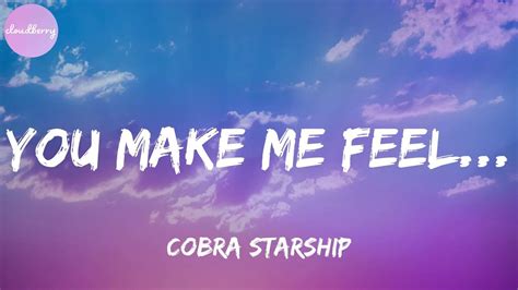 Cobra Starship You Make Me Feel Feat Sabi Lyrics YouTube