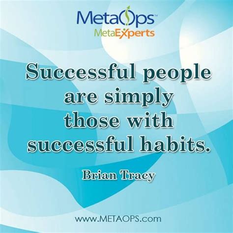 Successful People Are Simply Those With Successful Habits Brian Tracy