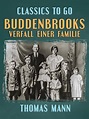 Buddenbrooks Verfall einer Familie (Classics To Go) by Thomas Mann ...