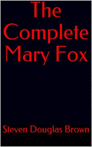 The Complete Mary Fox By Steven Douglas Brown Goodreads