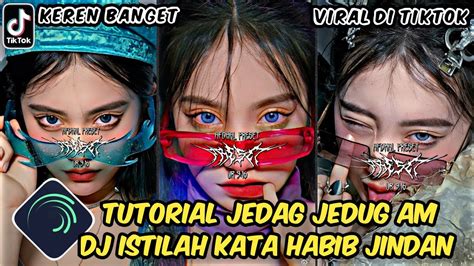 Tutorial Jedag Jedug Alight Motion Dj Istilah Kata Habib Jindan Youtube