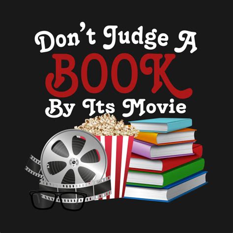 don t judge a book by its movie dont judge a book by its movie t shirt teepublic