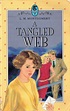 A Tangled Web (1931) by L M Montgomery. Relatives and lovers entangle ...