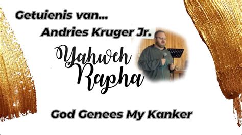 Genees Van Kanker God Genees Getuienis Van Andries Kruger Jr Youtube