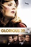 Glorious 39 (2009) | MovieWeb