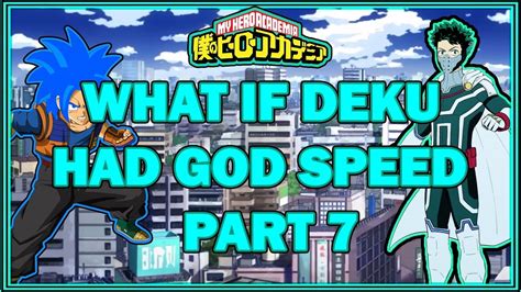 What If Deku Have God Speed Part 7 Youtube