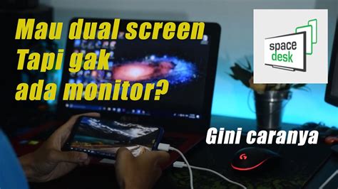 Cara Membuat Dual Monitor Menggunakan Hp Spacedesk Youtube