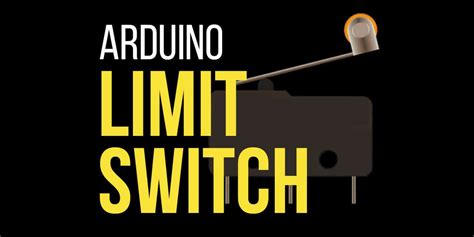 Arduino Limit Switch Tutorial The Geek Pub