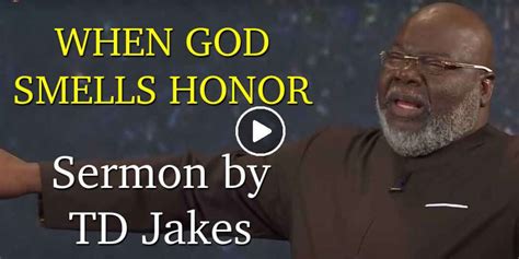 Td Jakes Watch Sermon When God Smells Honor
