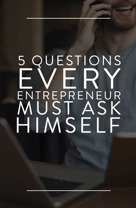 5 Questions Every Entrepreneur Must Ask Himself Entrepreneur Digital