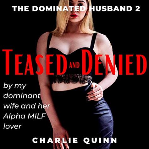 Teased And Denied By My Dominant Wife And Her Alpha Milf Lover By