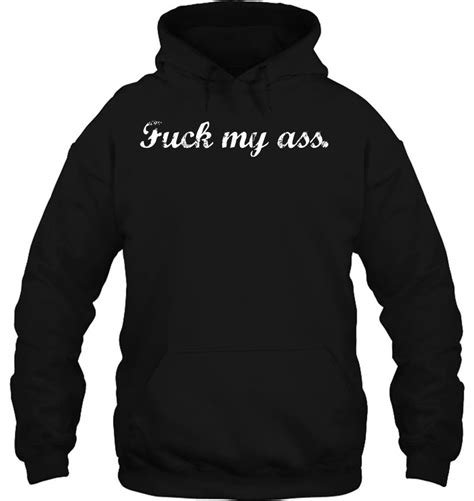 Fuck My Ass Naughty Anal Horny Adult Sex T Graphic T Shirts Hoodies Svg And Png Teeherivar