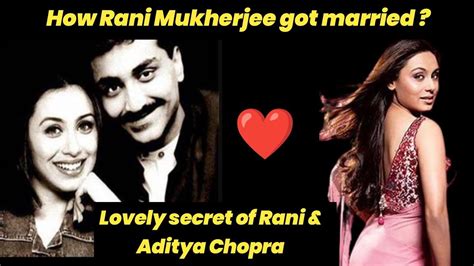 How Rani Mukherjee Got Married Lovely Secret Of Rani And Aditya Chopra Ranimukherjee
