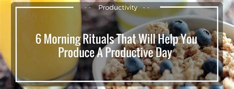 6 morning rituals that will help you produce a productive day mental olympian