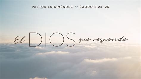 El Dios Que Responde Pastor Luis Méndez Youtube