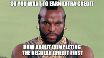 You get 30 days of price protection and 30 days or 500 miles to test your tires. MrT Extra Credit Meme by Gowitzka's Science Stuff | TpT