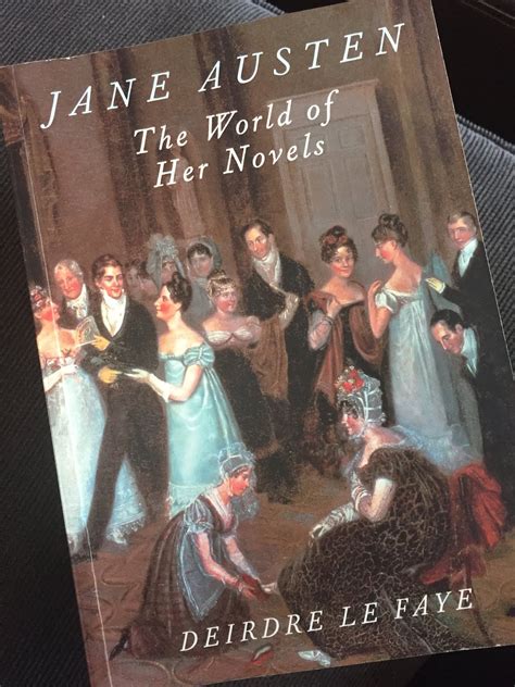 A Great Book Study Jane Austen The World Of Her Novels By Deirdre Le Faye