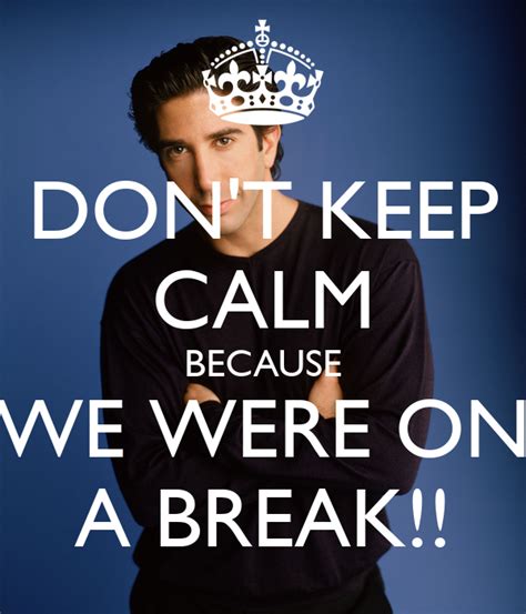 Dont Keep Calm Because We Were On A Break Poster Martinabrkić