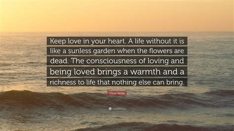 Oscar Wilde Quote Keep Love In Your Heart A Life Without It Is Like