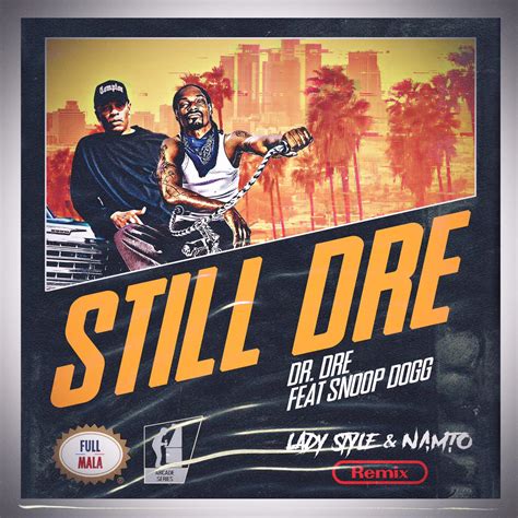 Still Dre (NAMTO x LADYSTYLE Remix) by Dr. Dre feat. Snoop Dogg | Free ...