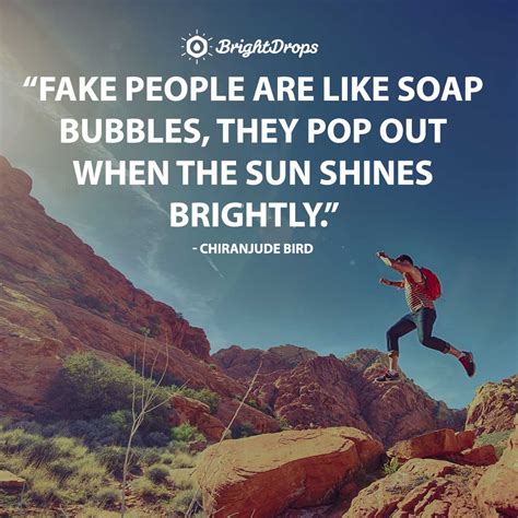 Share it with your close friends and relatives. 28 Relatable Quotes on Fake People - Bright Drops