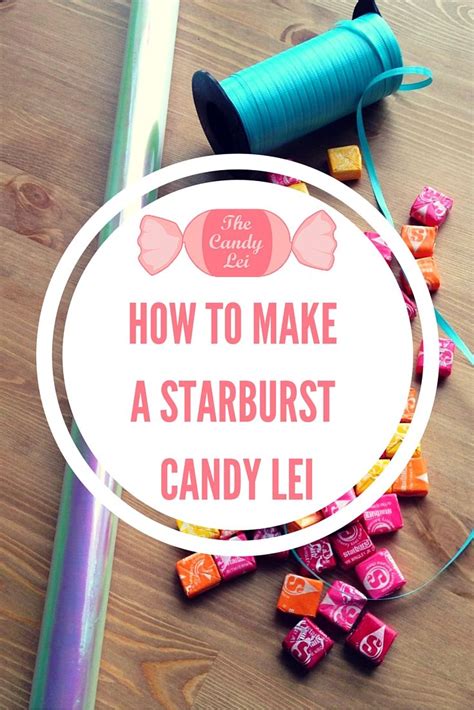 Now that your child has graduated kindergarten, they will be spending a lot of time at home with summer beginning. How to Make a Starburst Candy Lei | Starburst candy ...