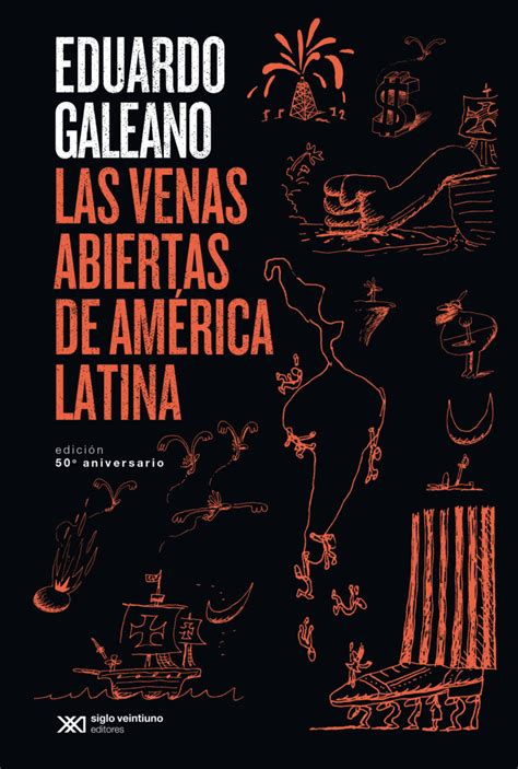 Las Venas Abiertas De Am Rica Latina Siglo Xxi Editores