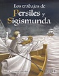 Los trabajos Persiles y Sigismunda. CERVANTES SAAVEDRA MIGUEL DE. Libro ...
