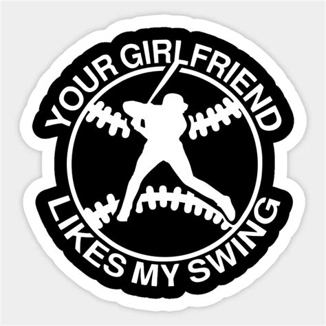 your girlfriend likes my swing your girlfriend likes my swing sticker teepublic