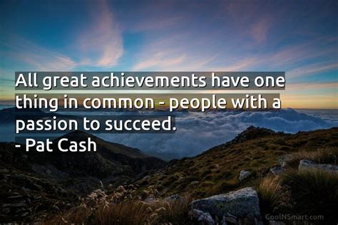 Quote All Great Achievements Have One Thing In Common People With A