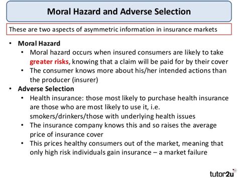 This argument assumes that individuals differ in risk aversion, potentially resulting in more risk averse agents buying more insurance while. Tutor2u - Market Failure - Information Failures