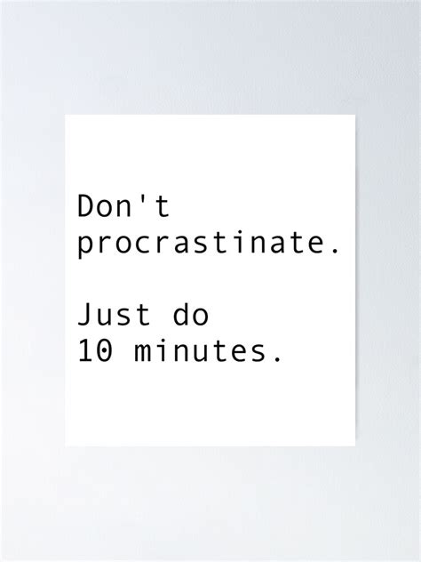 Dont Procrastinate Just Do 10 Minutes Poster For Sale By