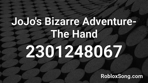 JoJo S Bizarre Adventure The Hand Roblox ID Roblox Music Codes