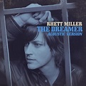 Rhett Miller - The Dreamer: Acoustic Version Lyrics and Tracklist | Genius