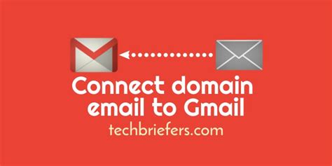 How To Connect A Domain Email To Gmail Account Techbriefers