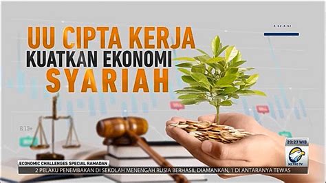 UU Cipta Kerja Kuatkan Ekonomi Syariah Economic Challenges Spesial