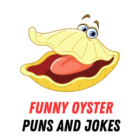 90 Funny Oyster Puns And Jokes Shuck Tastic Shenanigans Funniest Puns